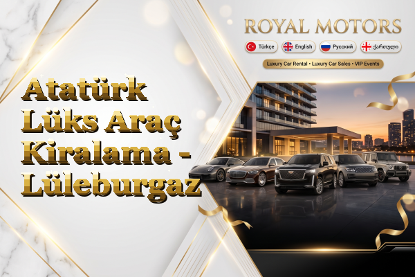 Atatürk Lüks Araç Kiralama - Lüleburgaz