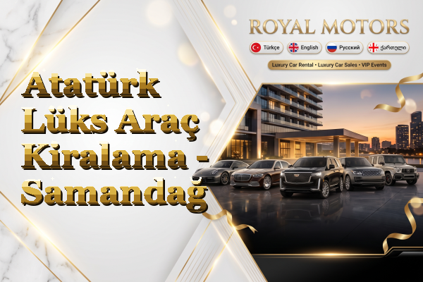 Atatürk Lüks Araç Kiralama - Samandağ