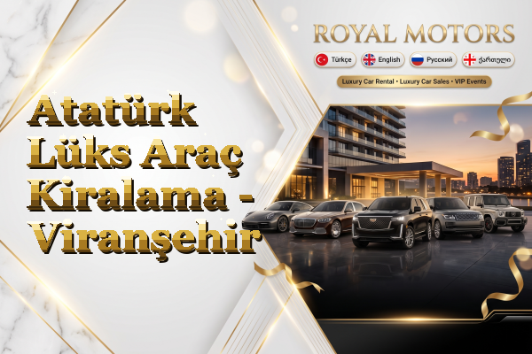 Atatürk Lüks Araç Kiralama - Viranşehir