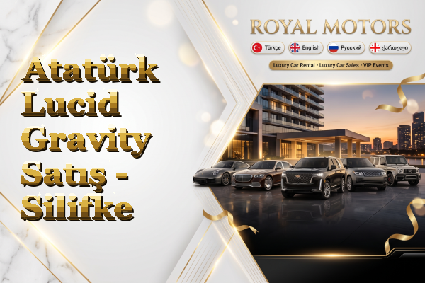 Atatürk Lucid Gravity Satış - Silifke
