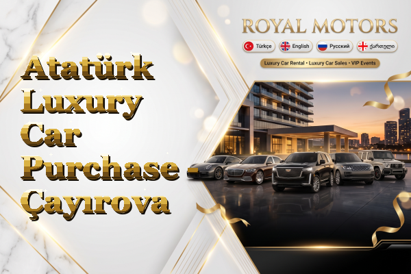 Atatürk Luxury Car Purchase - Çayırova