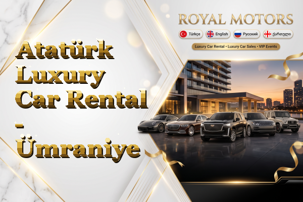 Atatürk Luxury Car Rental - Ümraniye
