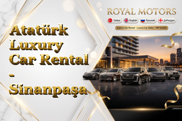 Atatürk Luxury Car Rental - Sinanpaşa