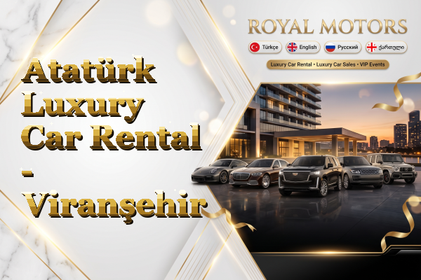 Atatürk Luxury Car Rental - Viranşehir