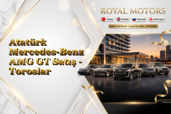 Atatürk Mercedes-Benz AMG GT Satış - Toroslar