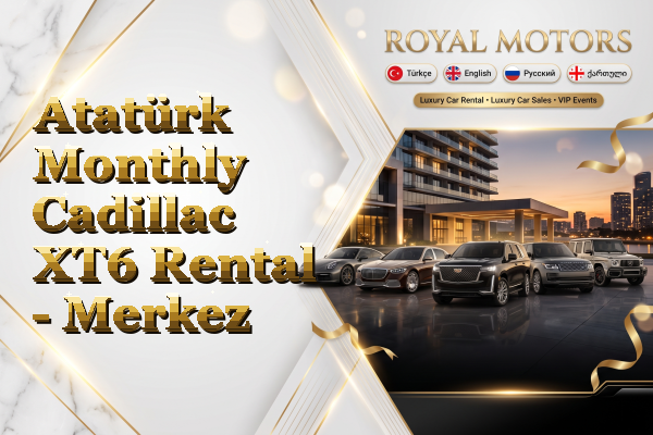 Atatürk Monthly Cadillac XT6 Rental - Merkez