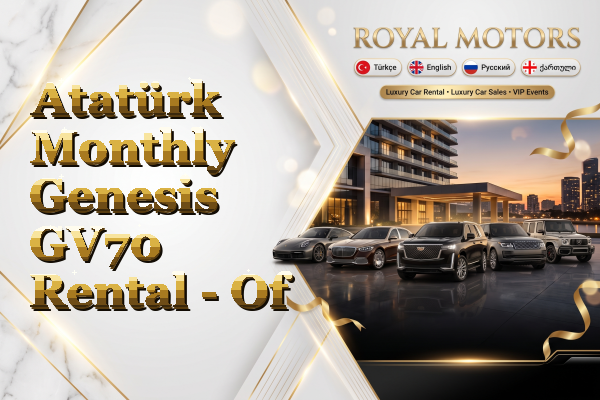 Atatürk Monthly Genesis GV70 Rental - Of