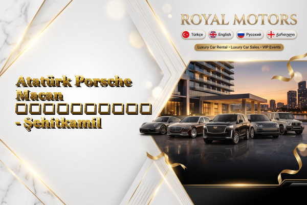 Atatürk Porsche Macan გაქირავება - Şehitkamil