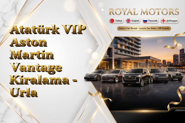 Atatürk VIP Aston Martin Vantage Kiralama - Urla