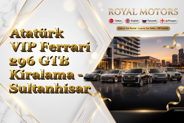 Atatürk VIP Ferrari 296 GTB Kiralama - Sultanhisar