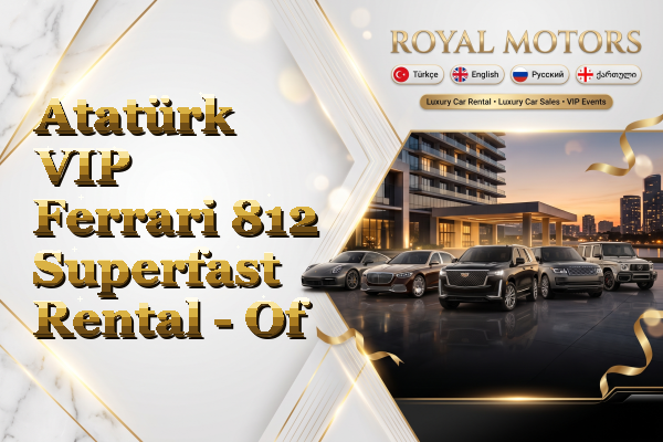 Atatürk VIP Ferrari 812 Superfast Rental - Of