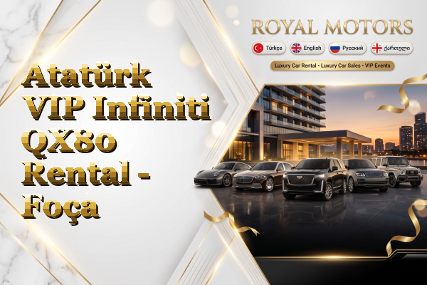Atatürk VIP Infiniti QX80 Rental - Foça