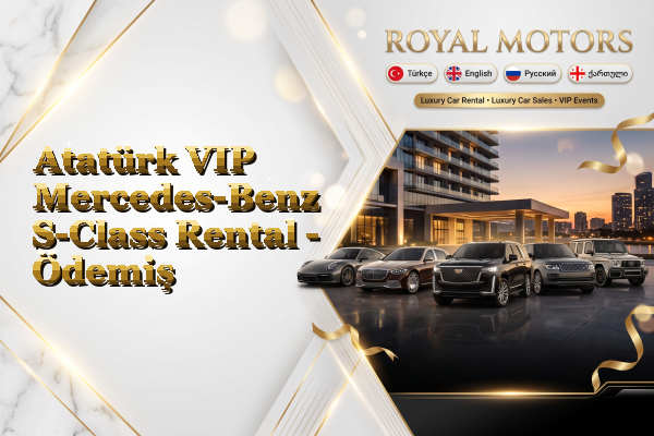 Atatürk VIP Mercedes-Benz S-Class Rental - Ödemiş