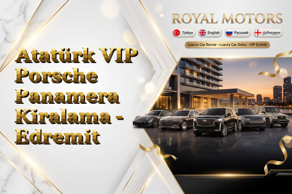 Atatürk VIP Porsche Panamera Kiralama - Edremit