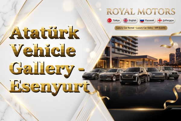Atatürk Vehicle Gallery - Esenyurt