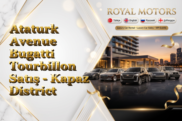 Ataturk Avenue Bugatti Tourbillon Satış - Kapaz District