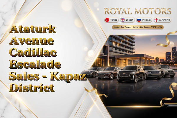 Ataturk Avenue Cadillac Escalade Sales - Kapaz District
