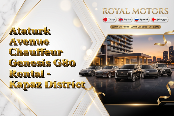 Ataturk Avenue Chauffeur Genesis G80 Rental - Kapaz District