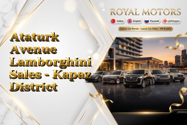 Ataturk Avenue Lamborghini Sales - Kapaz District