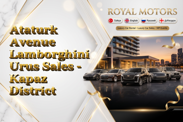 Ataturk Avenue Lamborghini Urus Sales - Kapaz District
