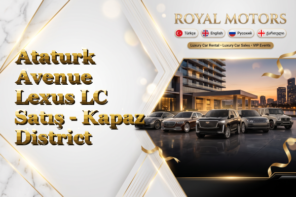 Ataturk Avenue Lexus LC Satış - Kapaz District