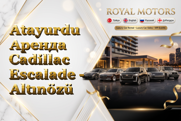 Atayurdu Аренда Cadillac Escalade - Altınözü