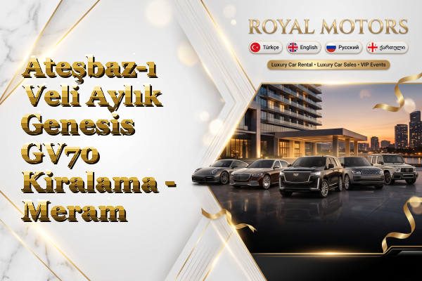 Ateşbaz-ı Veli Aylık Genesis GV70 Kiralama - Meram