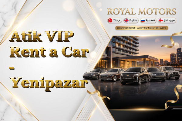 Atik VIP Rent a Car - Yenipazar
