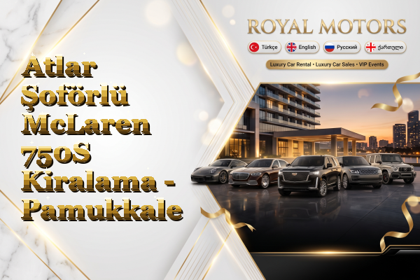 Atlar Şoförlü McLaren 750S Kiralama - Pamukkale