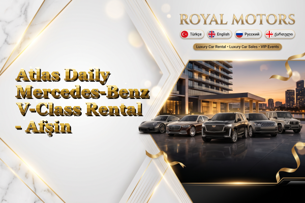 Atlas Daily Mercedes-Benz V-Class Rental - Afşin