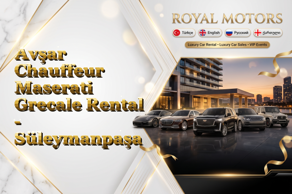 Avşar Chauffeur Maserati Grecale Rental - Süleymanpaşa