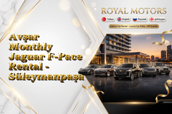 Avşar Monthly Jaguar F-Pace Rental - Süleymanpaşa