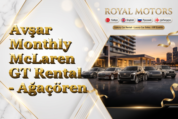 Avşar Monthly McLaren GT Rental - Ağaçören