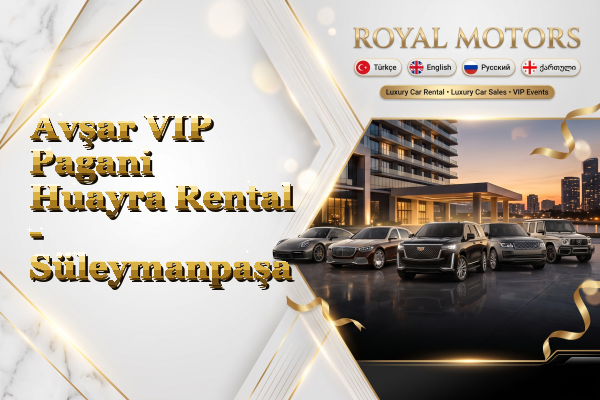 Avşar VIP Pagani Huayra Rental - Süleymanpaşa