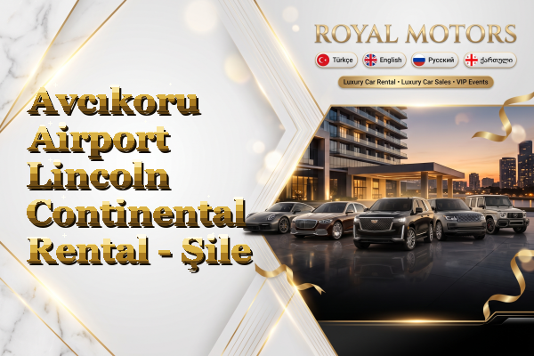 Avcıkoru Airport Lincoln Continental Rental - Şile