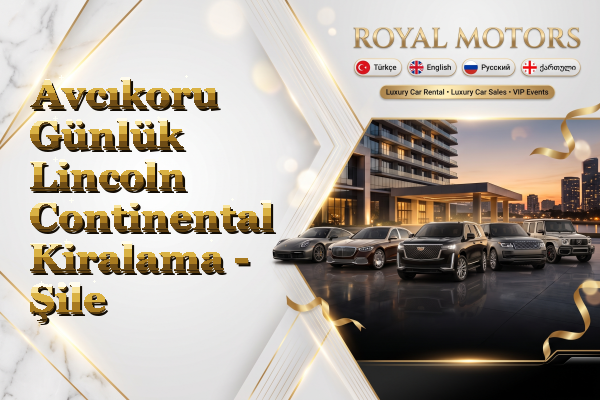 Avcıkoru Günlük Lincoln Continental Kiralama - Şile