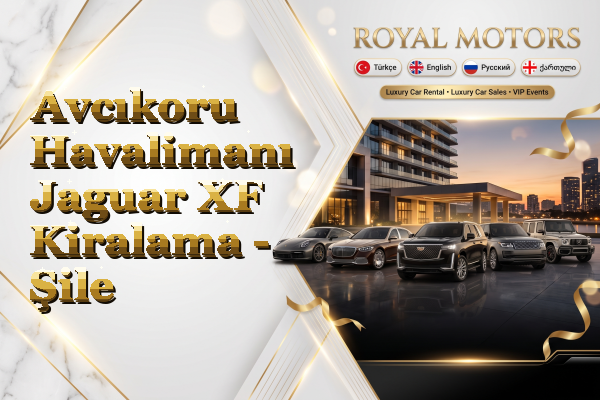 Avcıkoru Havalimanı Jaguar XF Kiralama - Şile