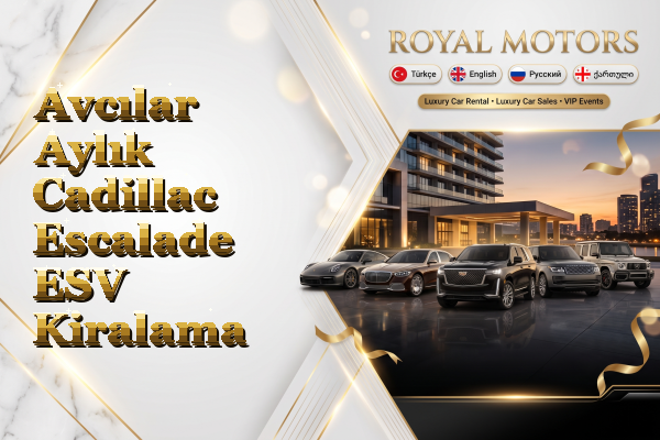 Avcılar Aylık Cadillac Escalade ESV Kiralama