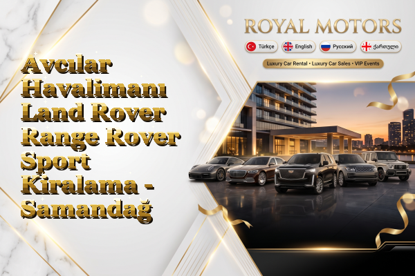 Avcılar Havalimanı Land Rover Range Rover Sport Kiralama - Samandağ