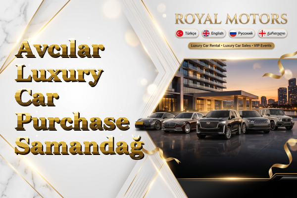 Avcılar Luxury Car Purchase - Samandağ