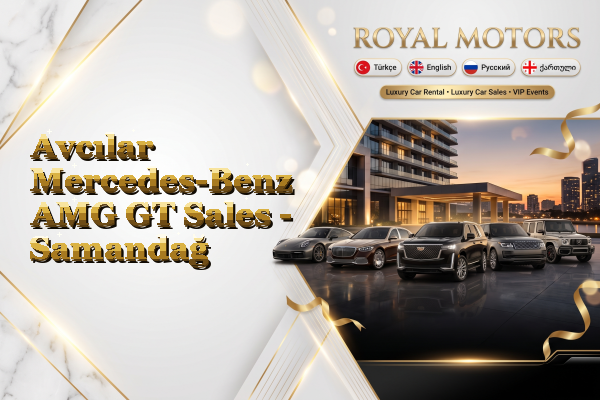Avcılar Mercedes-Benz AMG GT Sales - Samandağ