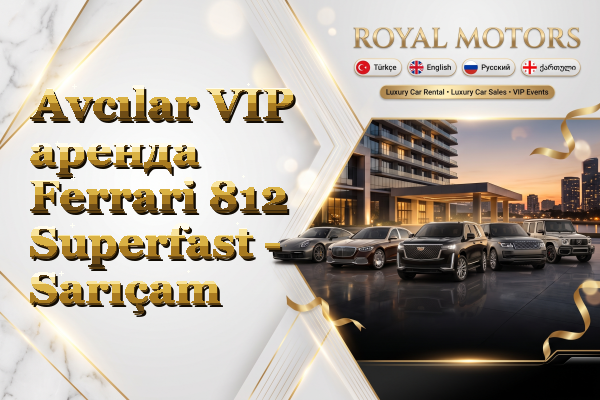 Avcılar VIP аренда Ferrari 812 Superfast - Sarıçam