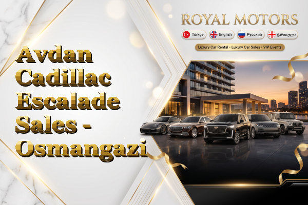 Avdan Cadillac Escalade Sales - Osmangazi