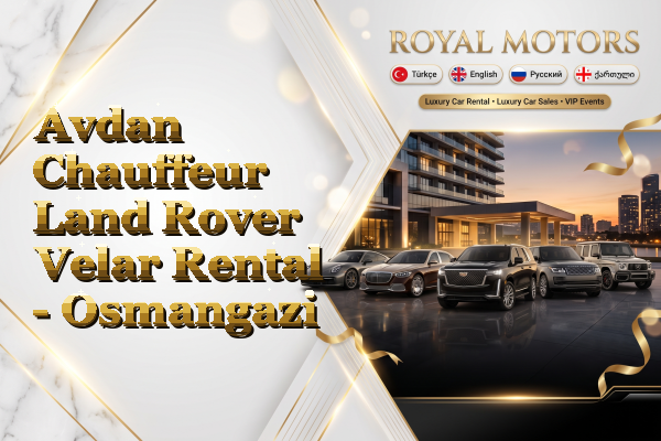 Avdan Chauffeur Land Rover Velar Rental - Osmangazi