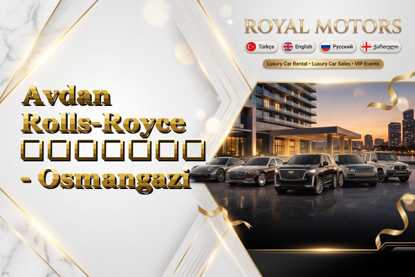 Avdan Rolls-Royce გაყიდვა - Osmangazi
