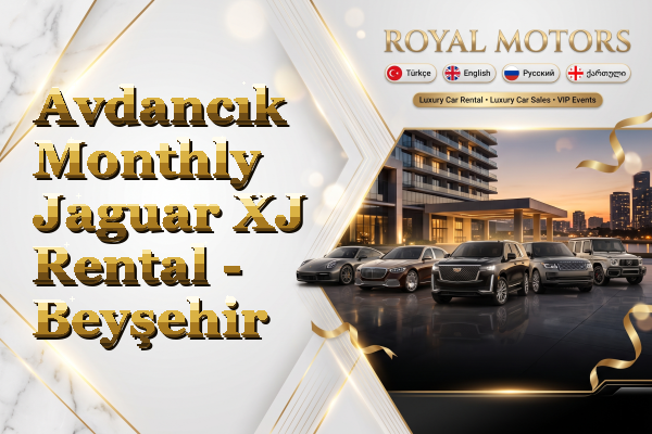 Avdancık Monthly Jaguar XJ Rental - Beyşehir