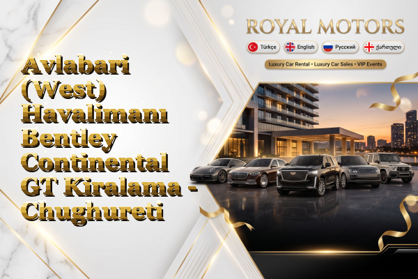 Avlabari (West) Havalimanı Bentley Continental GT Kiralama - Chughureti