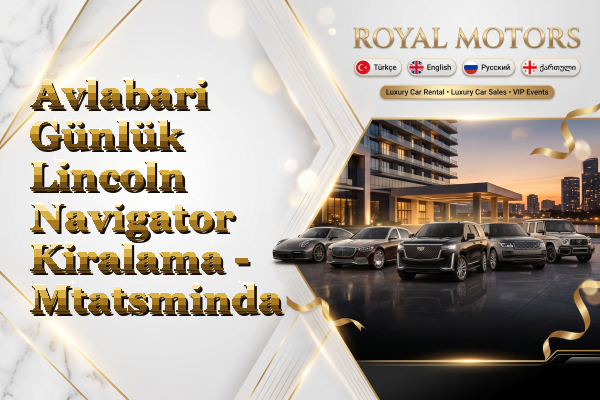 Avlabari Günlük Lincoln Navigator Kiralama - Mtatsminda