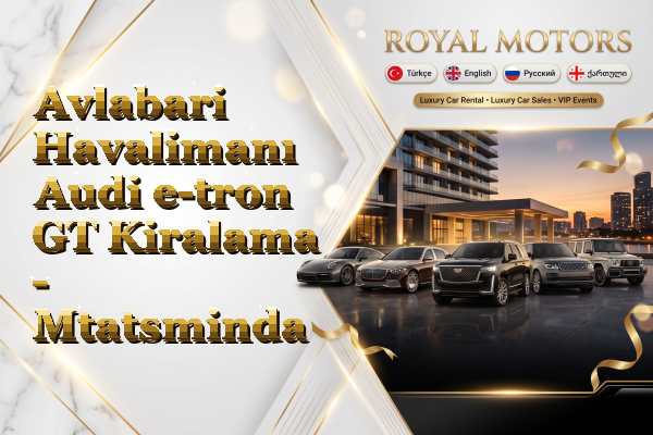 Avlabari Havalimanı Audi e-tron GT Kiralama - Mtatsminda