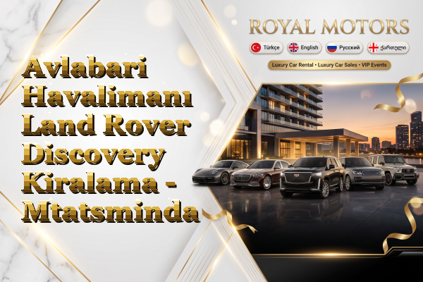 Avlabari Havalimanı Land Rover Discovery Kiralama - Mtatsminda